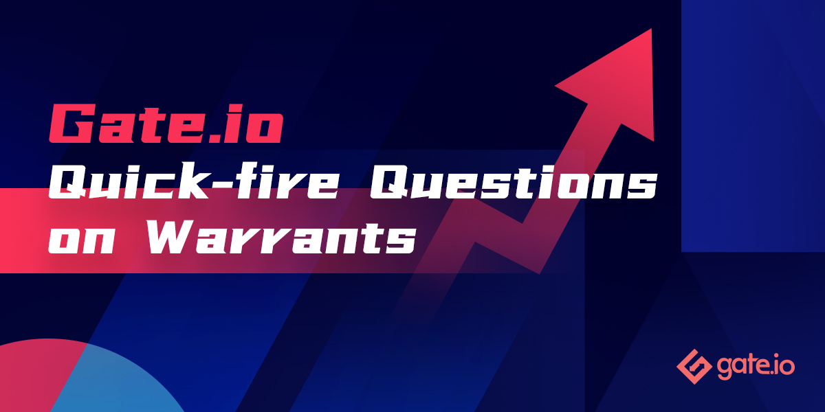 Gate.io Quick-Fire Questions on Warrants