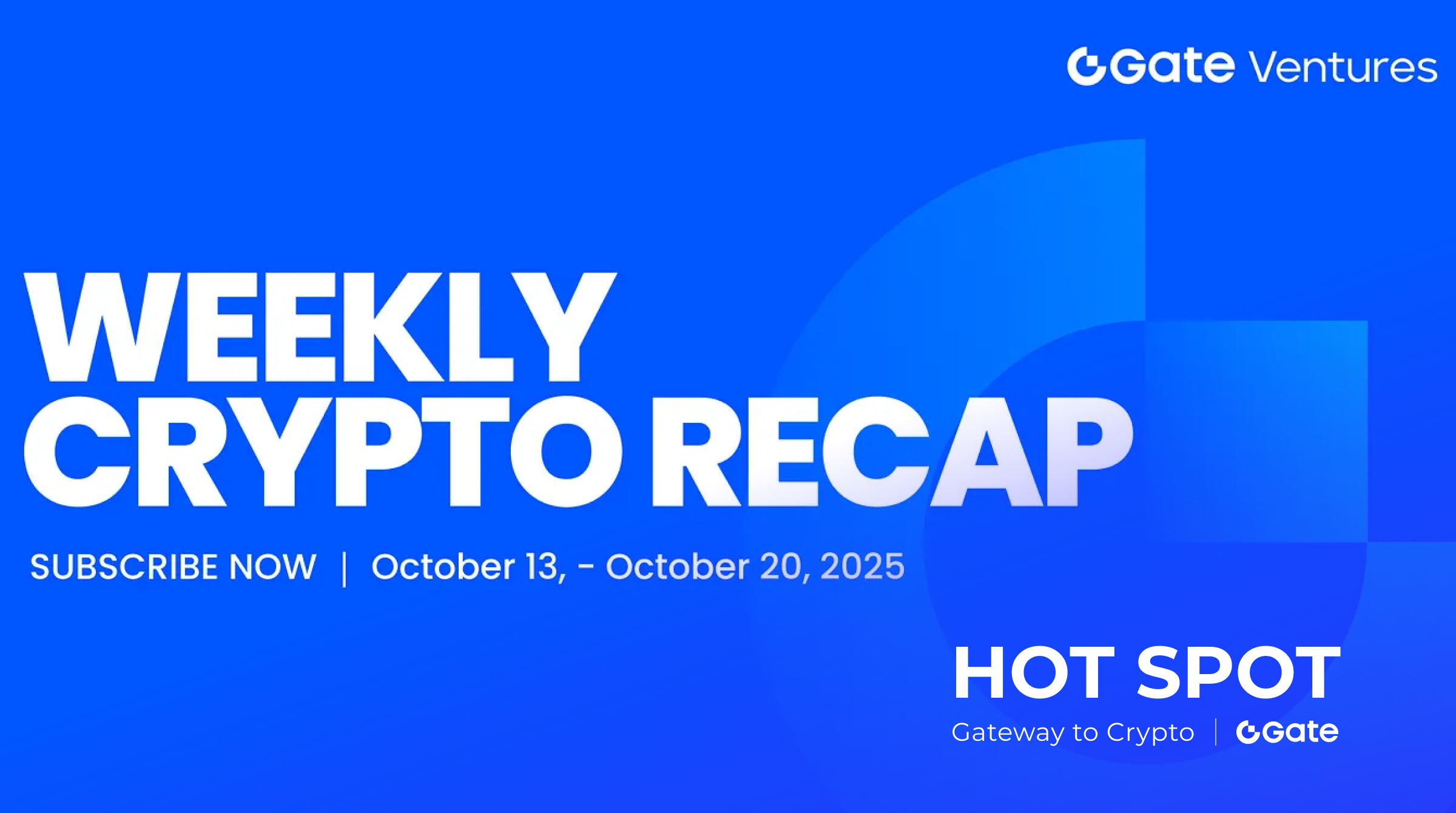 Gate Ventures Weekly Crypto Recap (October 20, 2025)