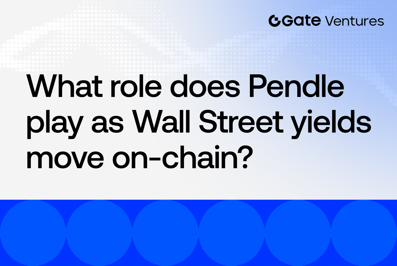 What Role Does Pendle Play as Wall Street Yields Move On-Chain?