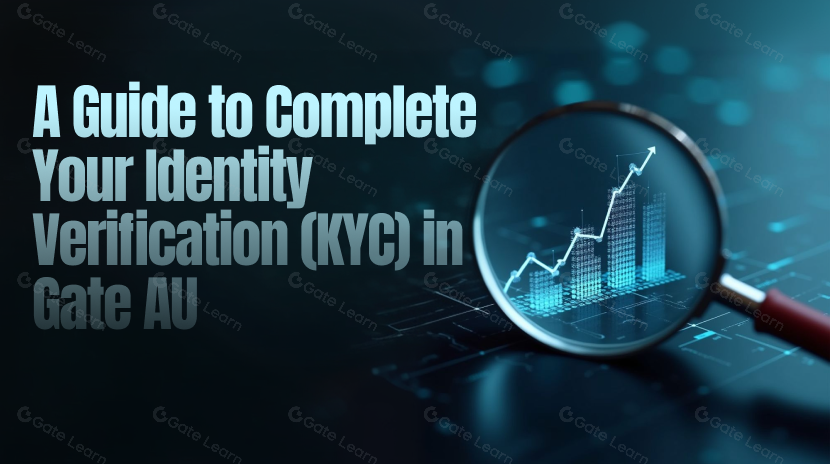 A Guide to Complete Your Identity Verification (KYC) in Gate AU 