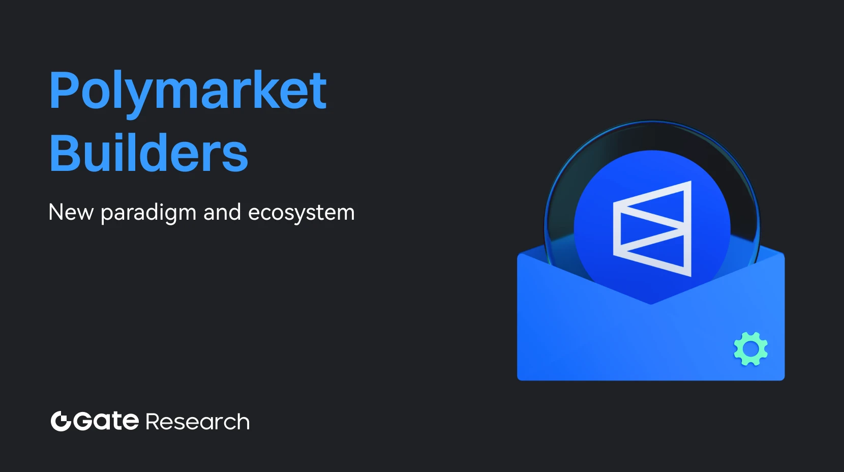 Gate Research: Polymarket Builders — Novo Paradigma e Ecossistema