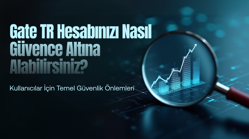 Gate TR Hesabınızı Nasıl Güvence Altına Alabilirsiniz? Kullanıcılar İçin Temel Güvenlik Önlemleri
