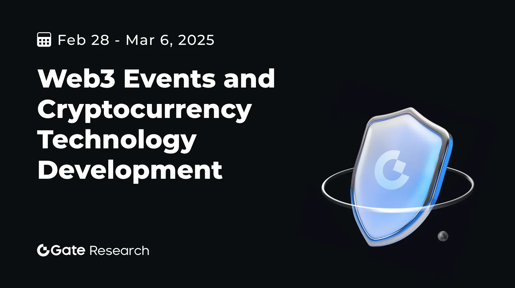 Gate Research: Web3イベントとCryptocurrencyテクノロジーの開発（2025年2月28日-3月6日）