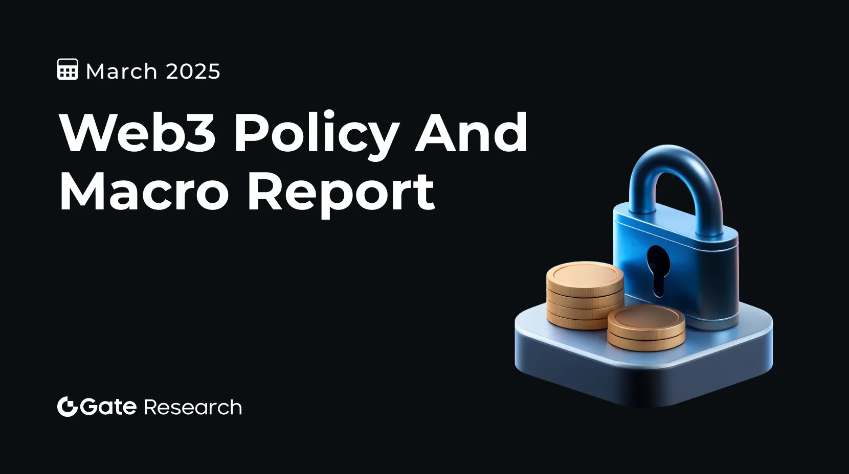 Gate Research: Web3 Policy and Macro Report for March 2025