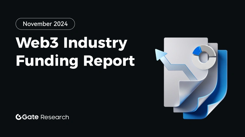 Gate Research: Web3 Industry Funding Report - November 2024