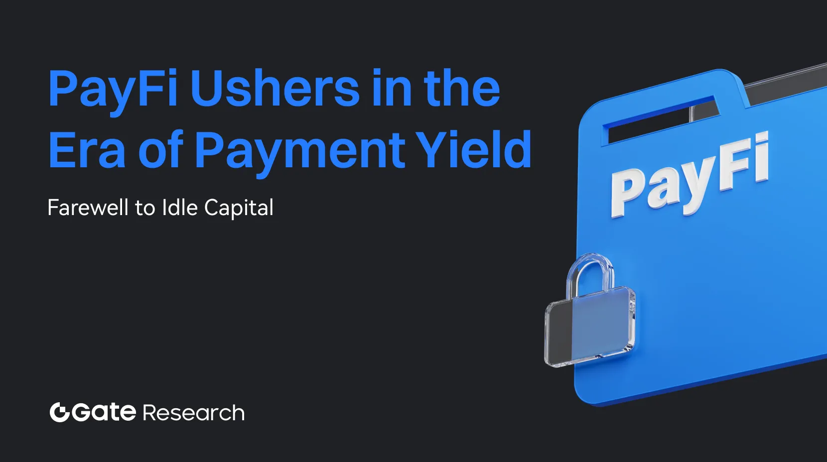 Gate Research: Прощавай, неробочий капітал: як PayFi запускає нову епоху прибутковості платежів у криптовалютах