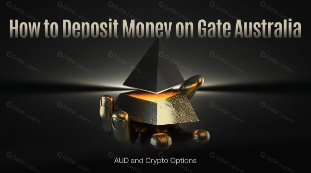 How to Deposit Money on Gate Australia: AUD and Crypto Options