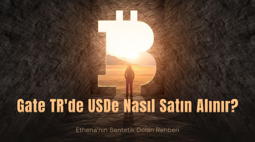 How to Buy USDe on Gate TR: A Guide to Ethena's Synthetic Dollar