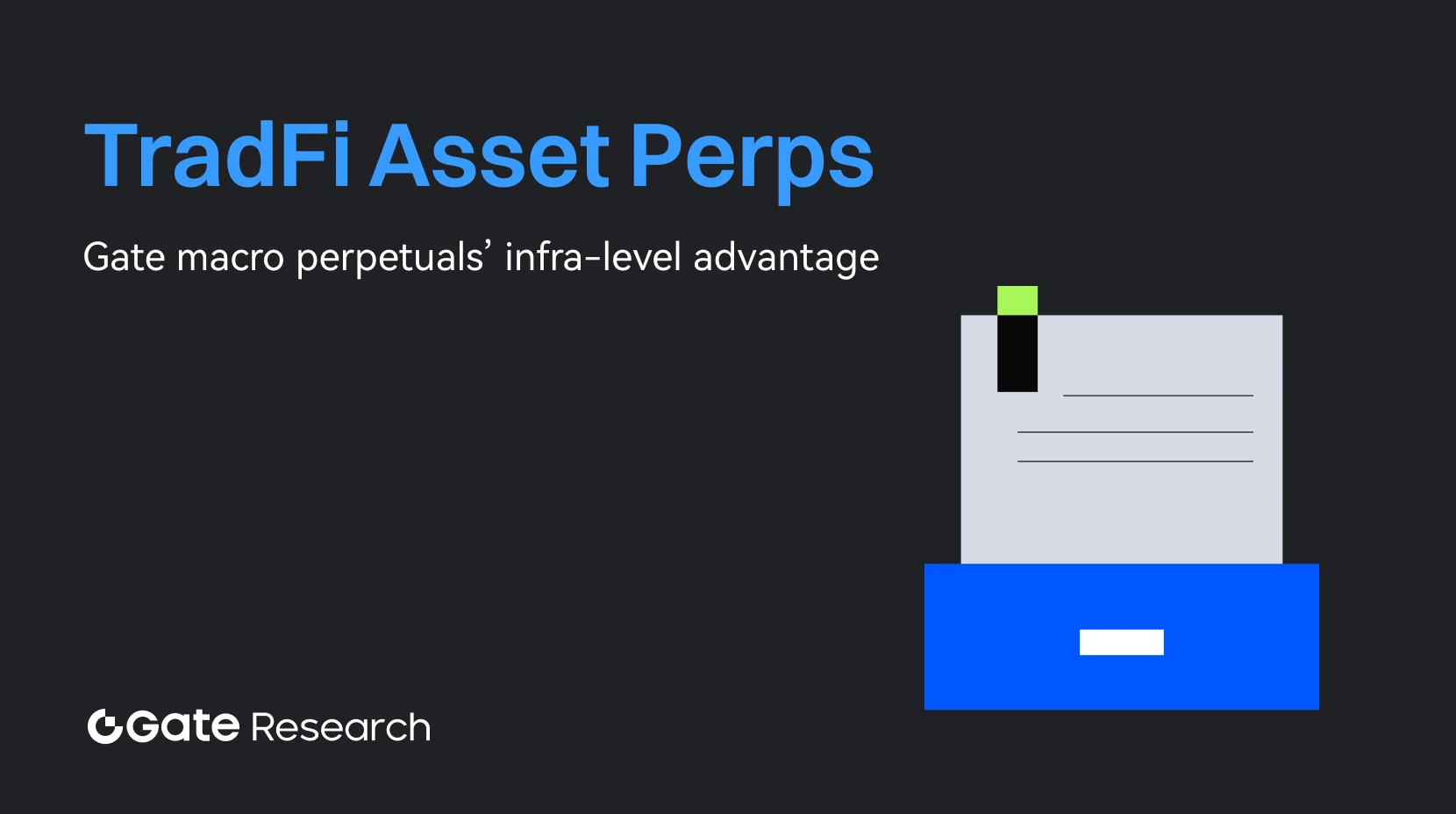 Gate Research: TradFi-Asset-Perpetuals, Gate Macro Perpetuals' Infrastrukturvorteil