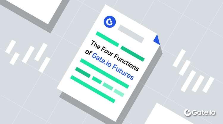 Quatre fonctions de Gate.io Futures que vous devriez essayer