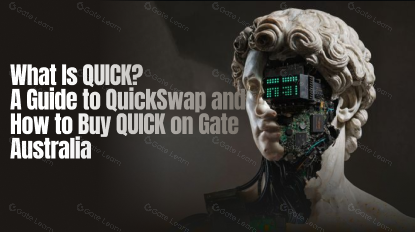 What Is QUICK? A Guide to QuickSwap and How to Buy QUICK on Gate Australia
