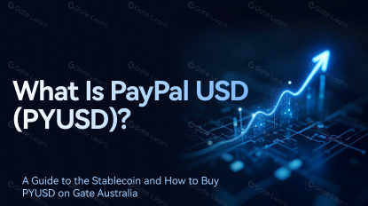 What Is PayPal USD (PYUSD)? A Guide to the Stablecoin and How to Buy PYUSD on Gate Australia