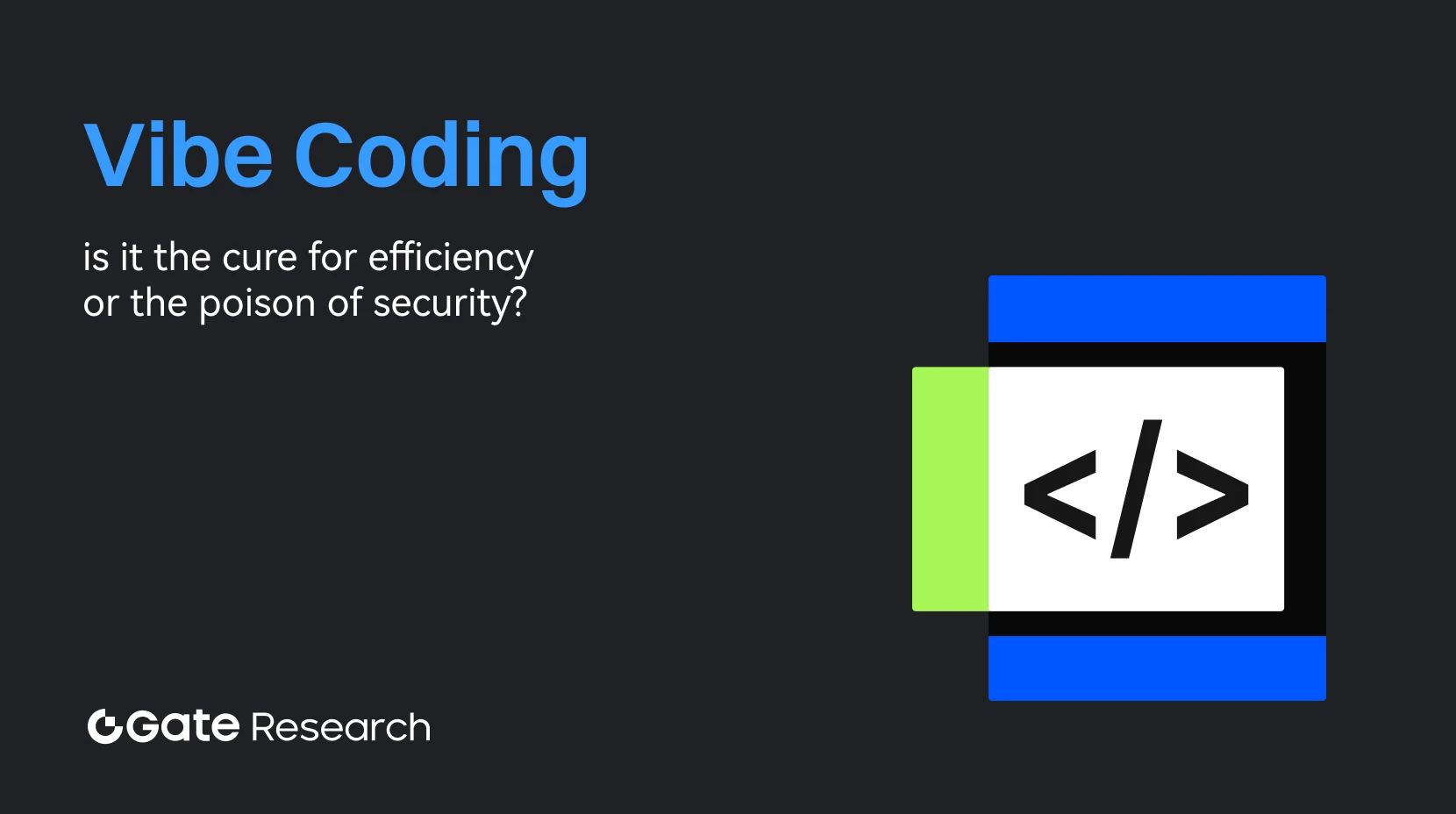 Gate Research : Le Vibe Coding, remède à l'efficacité ou menace pour la sécurité ?