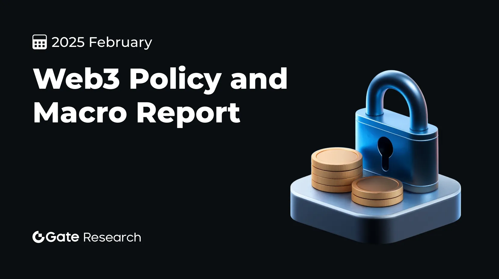 Gate Research: Web3 Policy and Macro Report  for February 2025