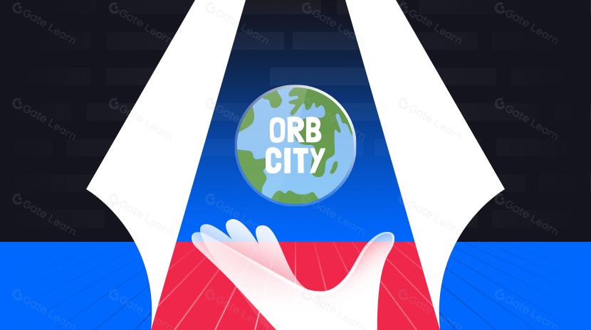 OrbCity是什么？ 一文读懂ORB