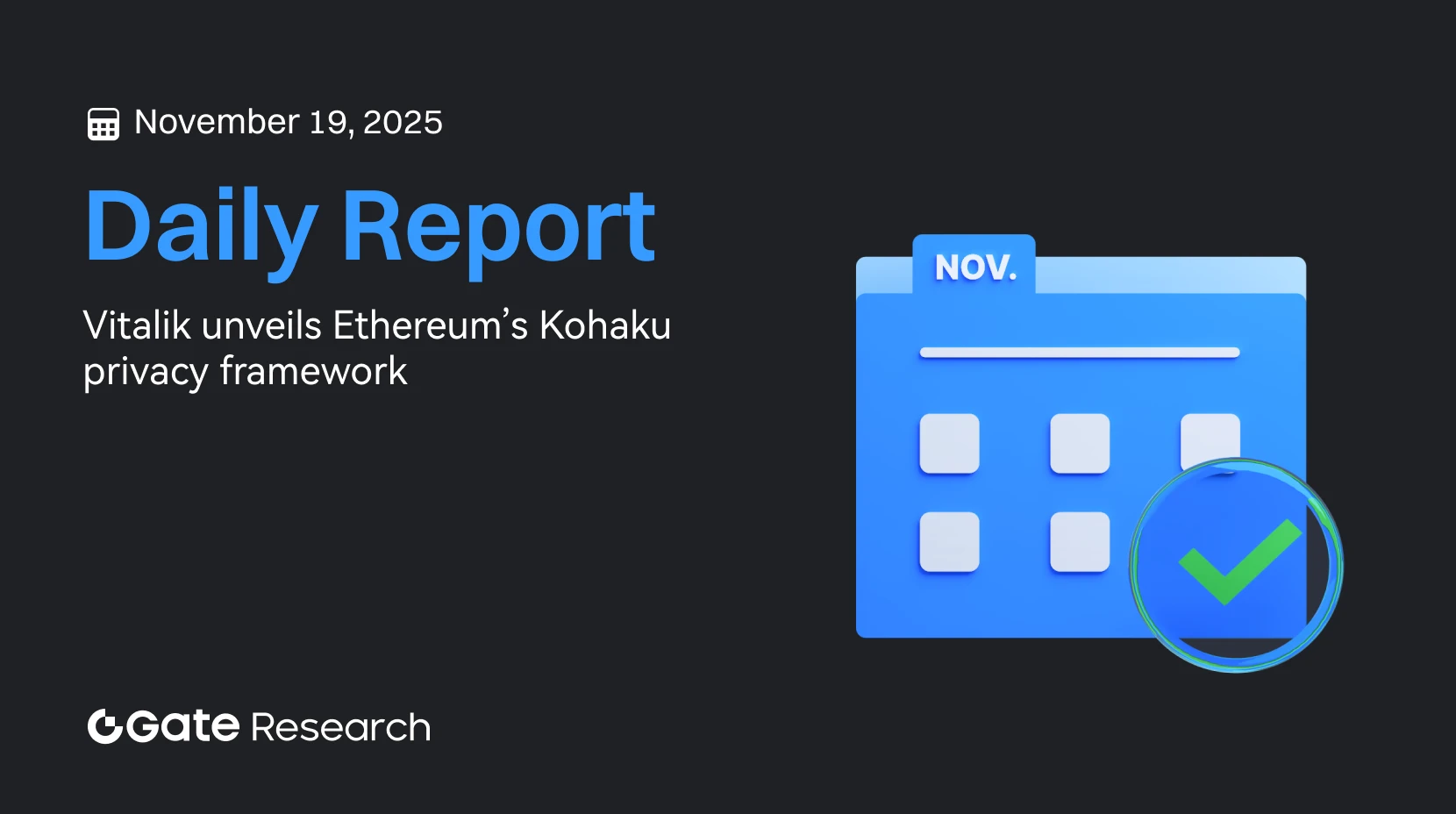 Gate Research: فيتاليك يستعرض إطار الخصوصية Kohaku لـ Ethereum | حيتان Bitcoin والمؤسسات تواصل تعزيز عمليات التجميع
