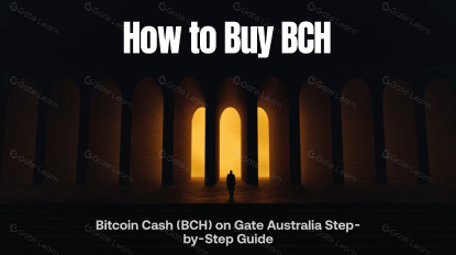 How to Buy BCH: Bitcoin Cash (BCH) on Gate Australia Step-by-Step Guide