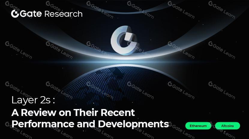 Nghiên cứu Gate: Đánh giá về hiệu suất và các phát triển gần đây của các giải pháp Layer 2 lớn