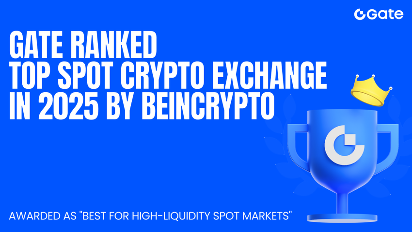 Gate, reconocido como el exchange de criptomonedas spot líder en 2025 por BeInCrypto, recibió el premio al "Mejor en mercados spot de alta liquidez"