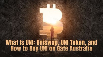 What Is UNI: Uniswap, UNI Token, and How to Buy UNI on Gate Australia