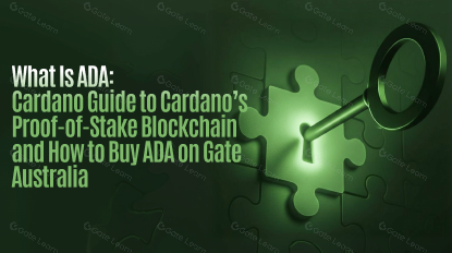 What Is ADA: Cardano Guide to Cardano’s Proof-of-Stake Blockchain and How to Buy ADA on Gate Australia