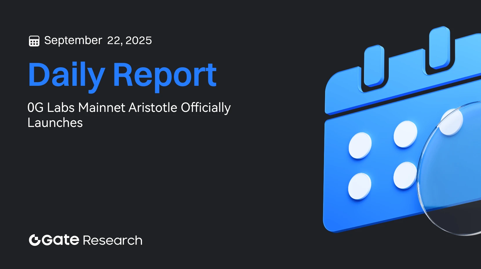 Gate Research : 0G Labs annonce le lancement officiel de son mainnet Aristotle | Aria inaugure la plateforme d’investissement IP Aria PRIME