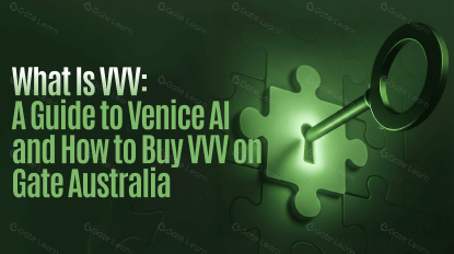 What Is VVV: A Guide to Venice AI and How to Buy VVV on Gate Australia