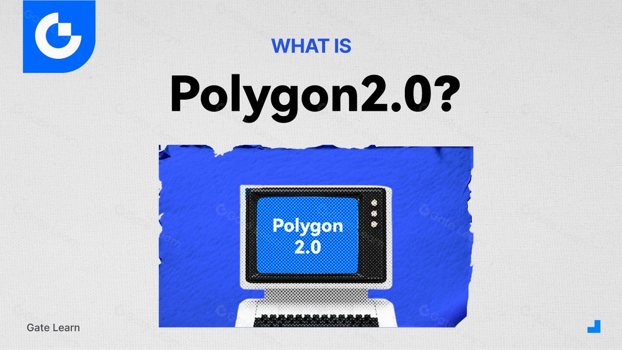 Polygon 2.0 là gì?