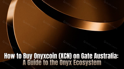 How to Buy Onyxcoin (XCN) on Gate Australia: A Guide to the Onyx Ecosystem