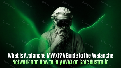 What Is Avalanche (AVAX)? A Guide to the Avalanche Network and How to Buy AVAX on Gate Australia