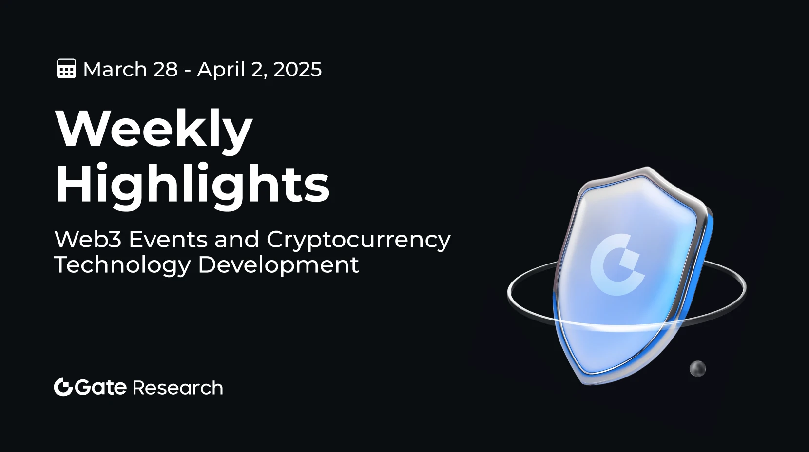 Penelitian Gate: Acara Web3 dan Perkembangan Teknologi Mata Uang Kripto (28 Maret-2 April 2025)