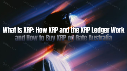 What Is XRP: How XRP and the XRP Ledger Work and How to Buy XRP on Gate Australia