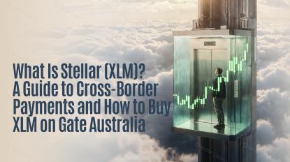 What Is Stellar (XLM)? A Guide to Cross-Border Payments and How to Buy XLM on Gate Australia