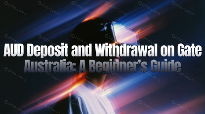 AUD Deposit and Withdrawal on Gate Australia: A Beginner’s Guide