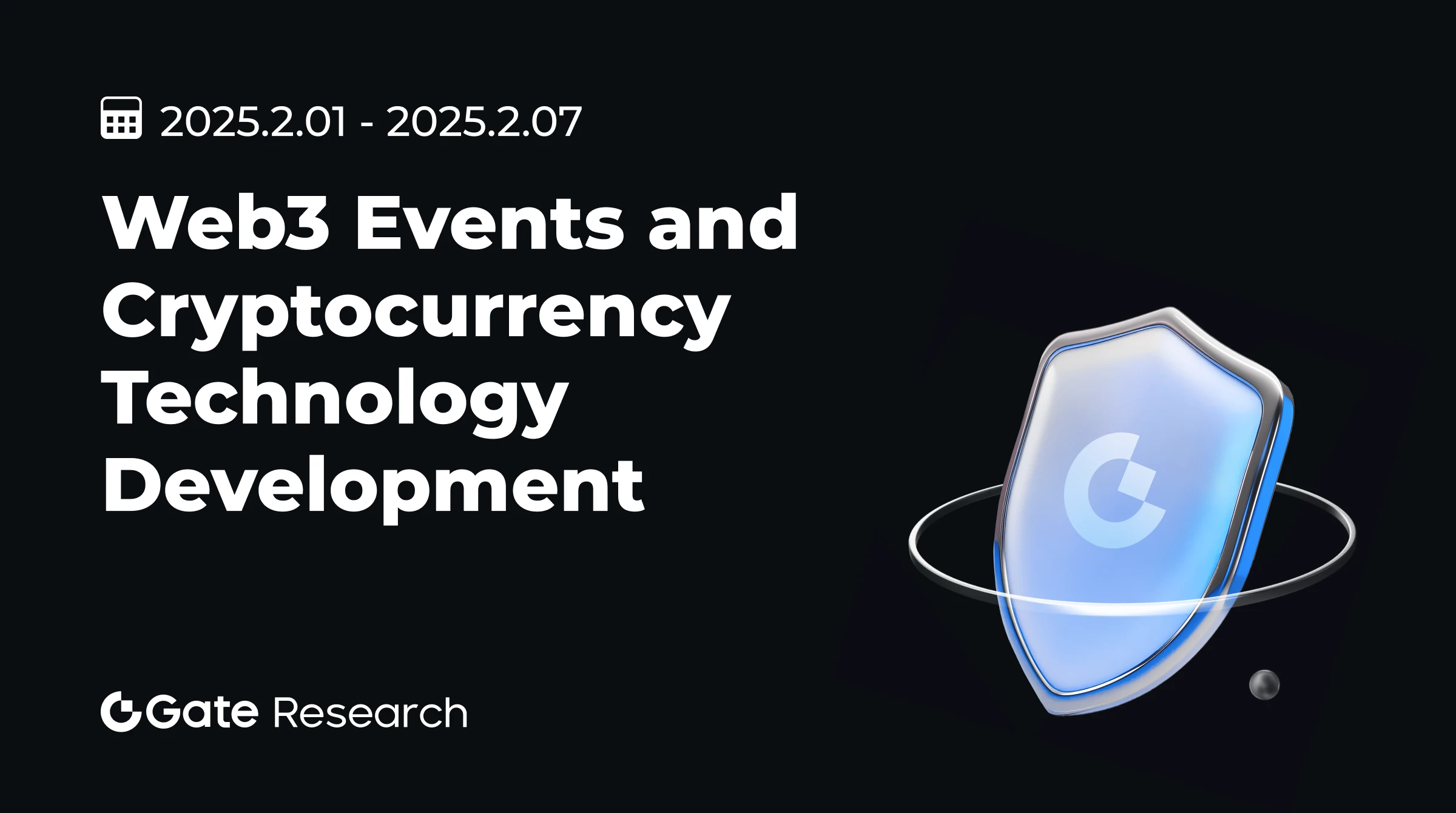 Penelitian gate: Acara Web3 dan Pengembangan Teknologi Kripto (2025.2.1-2025.2.7)