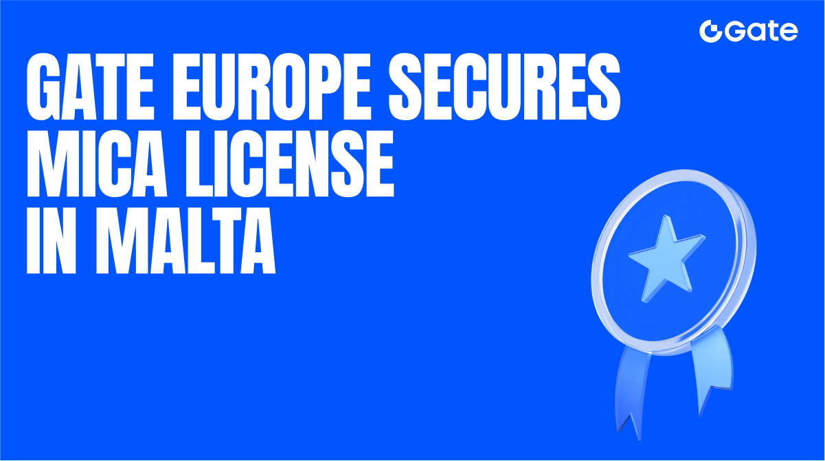 Gate Group Announces Gate Technology Ltd Received the MiCA License from Malta Financial Services Authority (MFSA),  Extends its Compliance Footprint in Europe