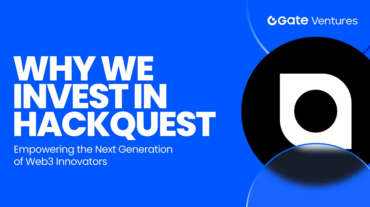 我們為何選擇投資 HackQuest：協助下一代 Web3 創新者茁壯成長