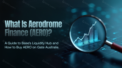 What Is Aerodrome Finance (AERO)? A Guide to Base’s Liquidity Hub and How to Buy AERO on Gate Australia