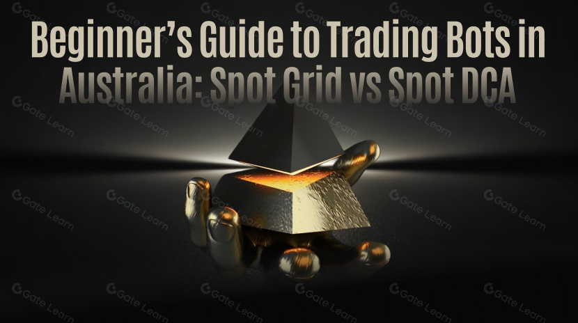 Beginner’s Guide to Trading Bots on Gate Australia: Spot Grid vs Spot DCA