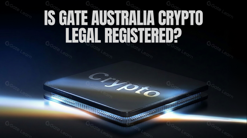 Is Gate Australia Crypto Legal Registered?