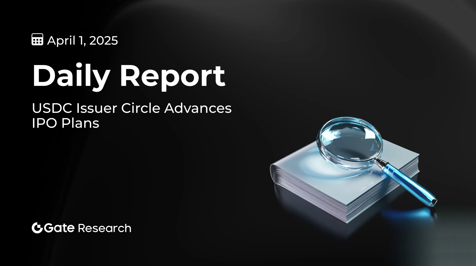 Gate 研究院：USDC 发行方 Circle 正推进 IPO 计划，Babylon Genesis 主网第二阶段即将上线