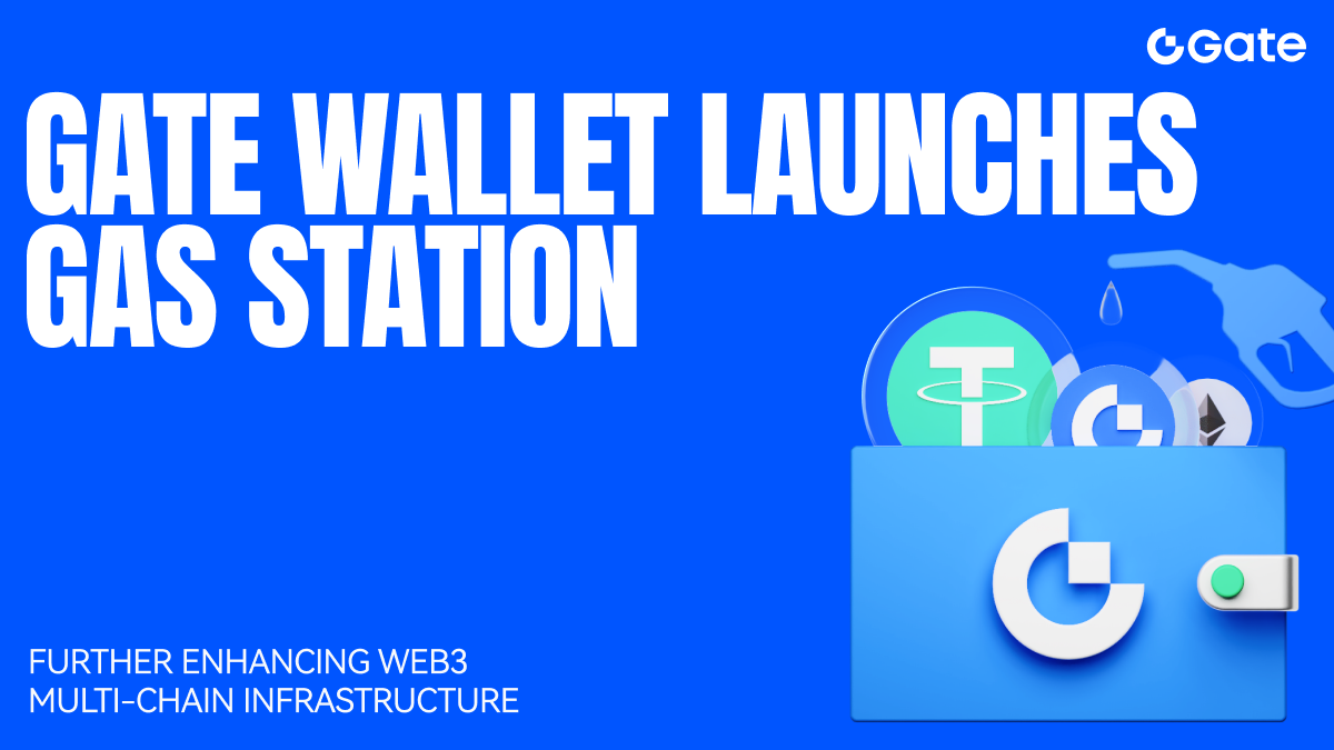A Gate Wallet lança o Gas Station, cobrindo 10 das maiores redes EVM, com o objetivo de otimizar a experiência multichain
