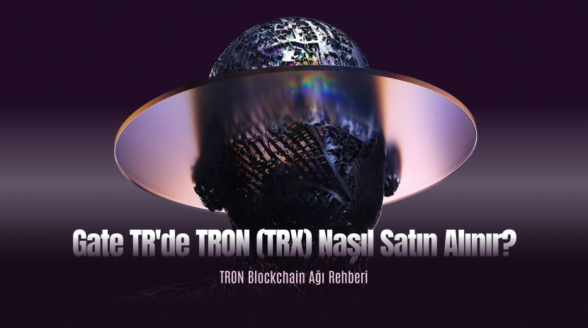 Gate TR'de TRON (TRX) Nasıl Satın Alınır? TRON Blockchain Ağı Rehberi