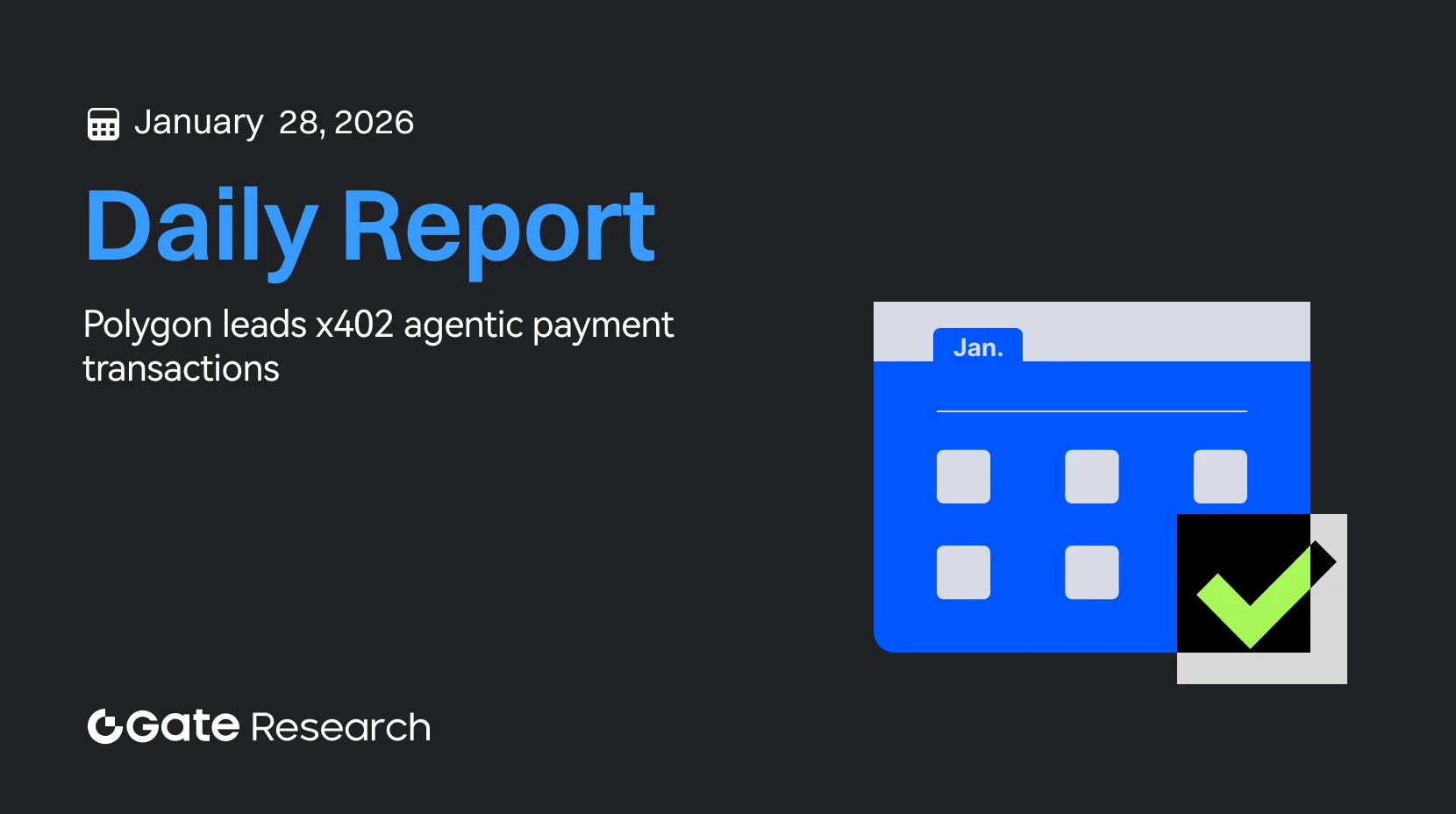 Gate Research: Polygon verzeichnet die meisten x402 Agentic Payment Transaktionen | Gate TradFi erreicht ein Handelsvolumen von über 10 Milliarden US-Dollar