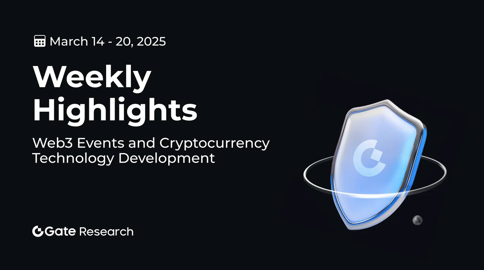 Penelitian Gate: Acara Web3 dan Perkembangan Teknologi Mata Uang Kripto (14 - 20 Maret 2025)