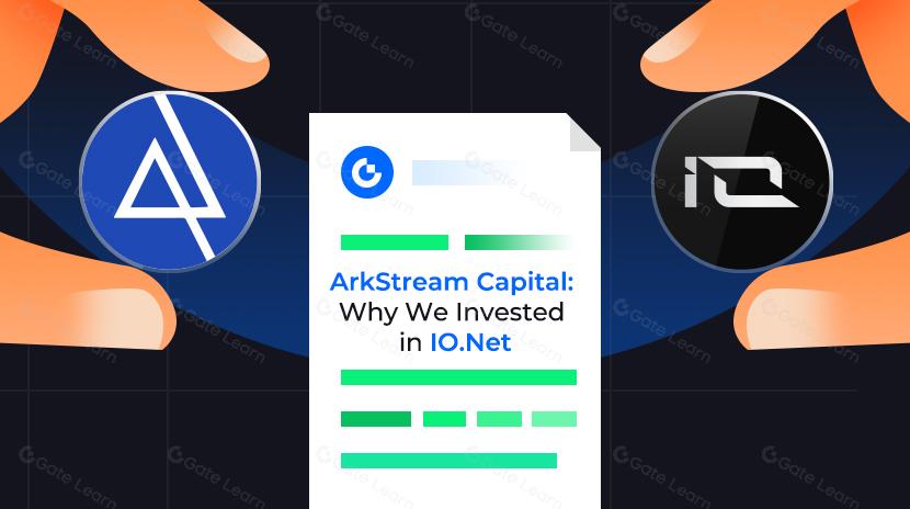 ArkStream Capital: Mengapa Kami Berinvestasi di IO.Net