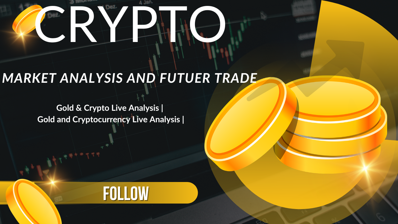 تحليل مباشر للذهب والعملات الرقمية المستقبلية | الذهب والعملات الرقمية الحية التحليل المستقبلي