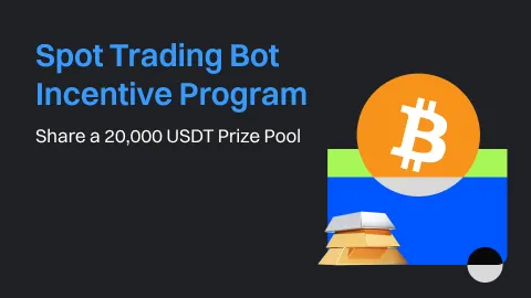 Spot Bots Trading Incentive Program ｜ Share a 20,000 USDT Prize Pool